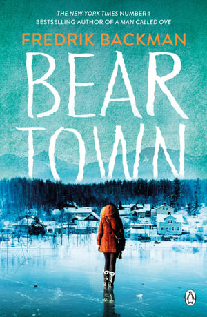 Beartown From The New York Times Bestselling Author of A Man Called Ove